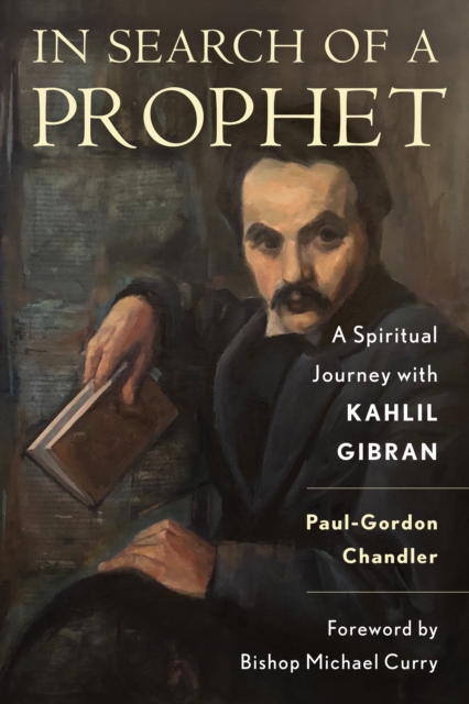In Search of a Prophet : A Spiritual Journey with Kahlil Gibran, Paperback / softback Book