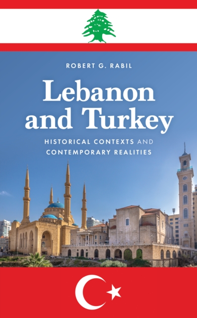 Lebanon and Turkey : Historical Contexts and Contemporary Realities, Hardback Book