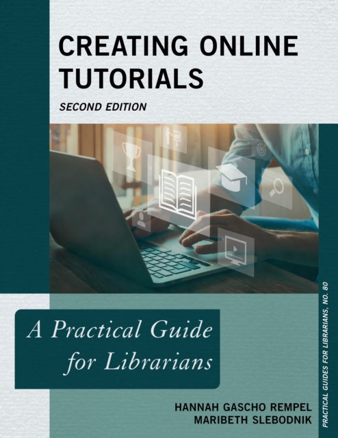 Creating Online Tutorials : A Practical Guide for Librarians, Paperback / softback Book