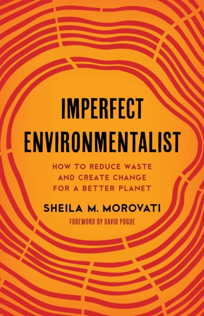Imperfect Environmentalist : How to Reduce Waste and Create Change for a Better Planet, Hardback Book