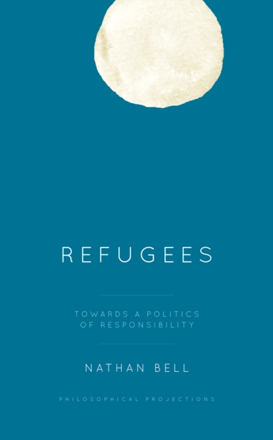 Refugees : Towards a Politics of Responsibility, Paperback / softback Book