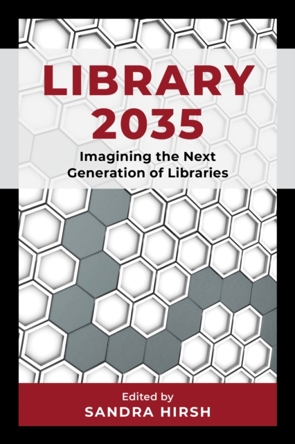 Library 2035 : Imagining the Next Generation of Libraries, Hardback Book