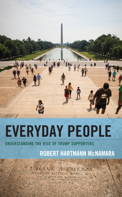 Everyday People : Understanding the Rise of Trump Supporters, Hardback Book