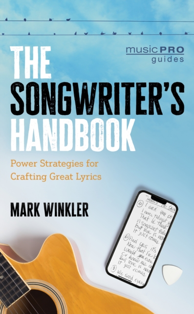 The Songwriter's Handbook : Power Strategies for Crafting Great Lyrics, Paperback / softback Book