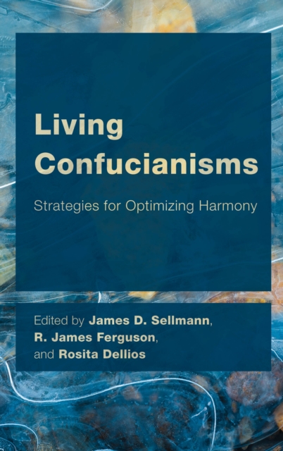 Living Confucianisms : Strategies for Optimizing Harmony, Hardback Book