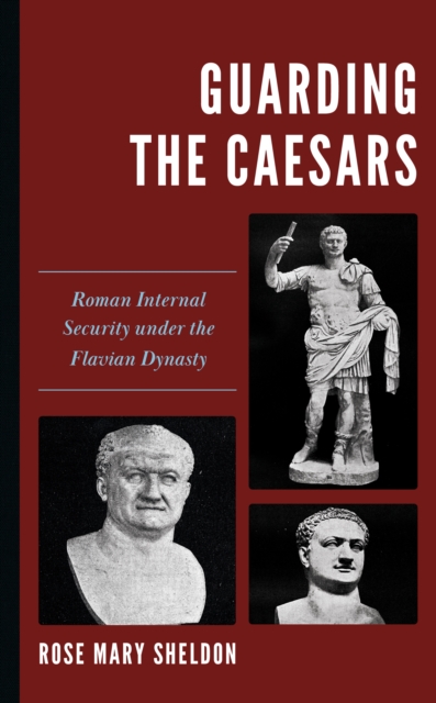 Guarding the Caesars : Roman Internal Security under the Flavian Dynasty, Hardback Book