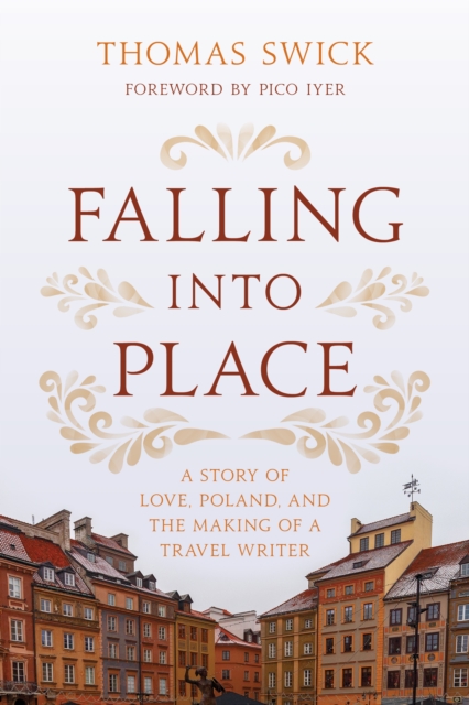Falling into Place : A Story of Love, Poland, and the Making of a Travel Writer, Hardback Book