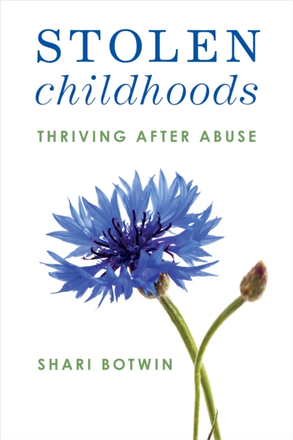 Stolen Childhoods : Thriving After Abuse, Hardback Book
