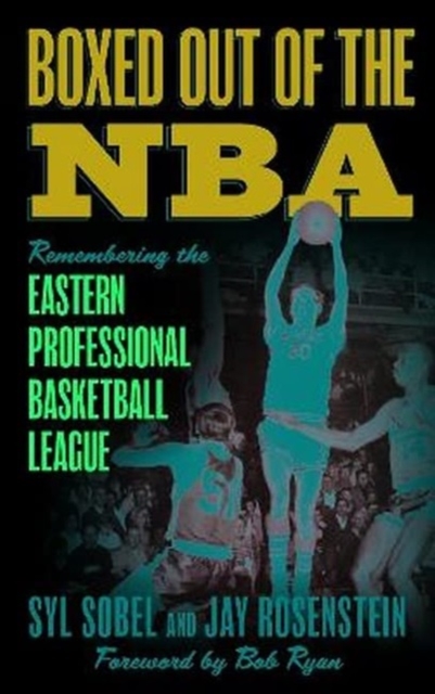 Boxed out of the NBA : Remembering the Eastern Professional Basketball League, Paperback / softback Book