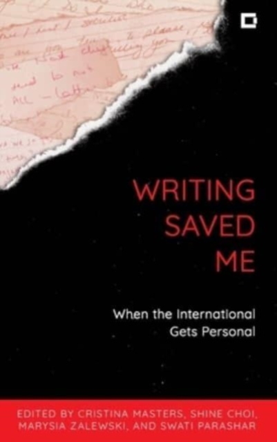 Writing Saved Me : When the International Gets Personal, Hardback Book