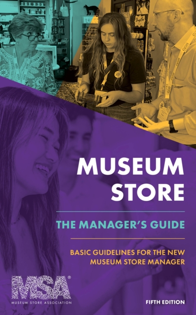Museum Store: The Manager's Guide : Basic Guidelines for the New Museum Store Manager, Hardback Book