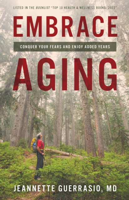 Embrace Aging : Conquer Your Fears and Enjoy Added Years, Paperback / softback Book