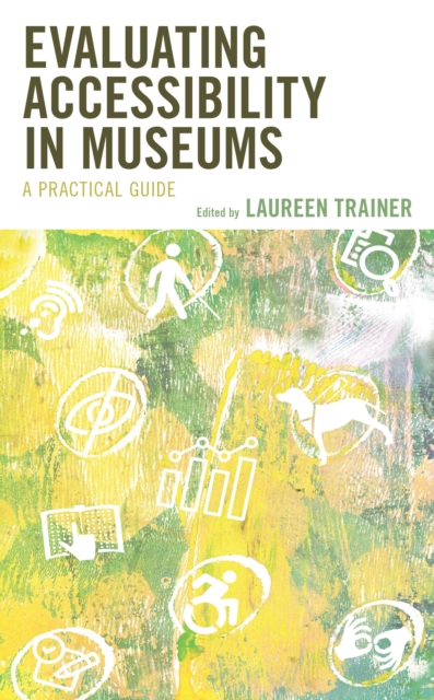 Evaluating Accessibility in Museums : A Practical Guide, Paperback / softback Book