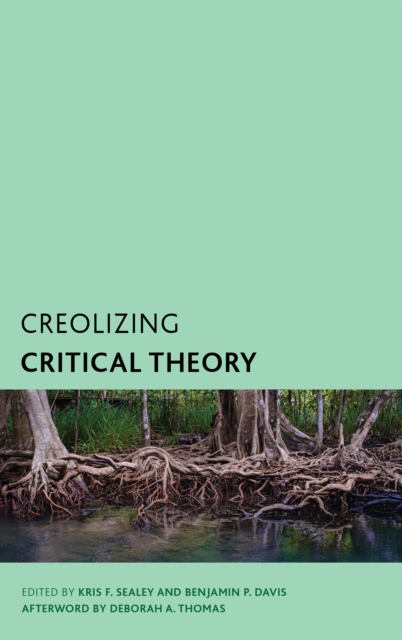 Creolizing Critical Theory : New Voices in Caribbean Philosophy, Hardback Book