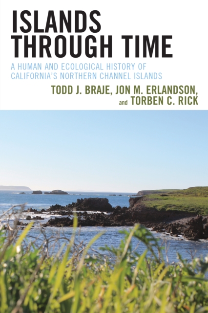 Islands through Time : A Human and Ecological History of California's Northern Channel Islands, Paperback / softback Book
