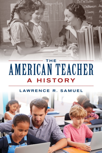 The American Teacher : A History, Hardback Book