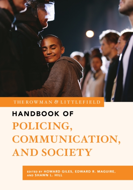 The Rowman & Littlefield Handbook of Policing, Communication, and Society, Paperback / softback Book