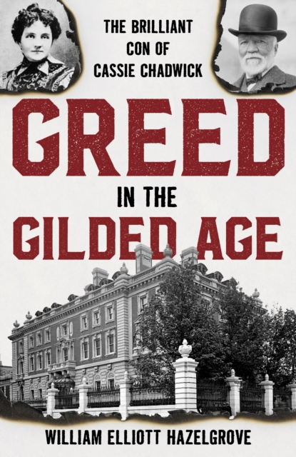 Greed in the Gilded Age : The Brilliant Con of Cassie Chadwick, Paperback / softback Book