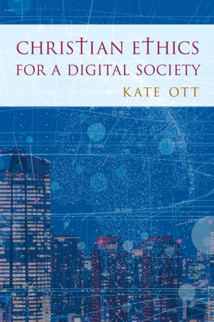 Christian Ethics for a Digital Society, Paperback / softback Book