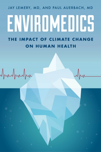 Enviromedics : The Impact of Climate Change on Human Health, Paperback / softback Book