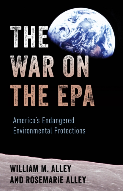 The War on the EPA : America's Endangered Environmental Protections, Paperback / softback Book