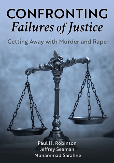 Confronting Failures of Justice : Getting Away with Murder and Rape, Hardback Book
