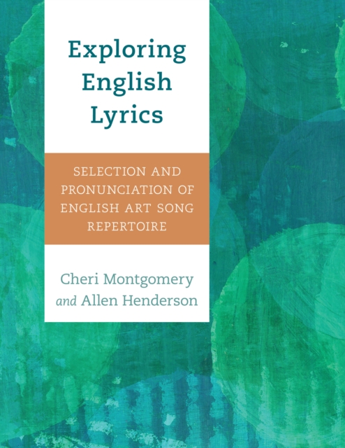 Exploring English Lyrics : Selection and Pronunciation of English Art Song Repertoire, Hardback Book