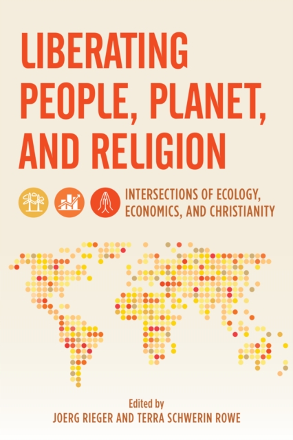 Liberating People, Planet, and Religion : Intersections of Ecology, Economics, and Christianity, Hardback Book