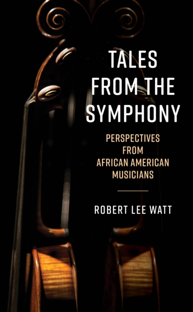 Tales from the Symphony : Perspectives from African American Musicians, Hardback Book