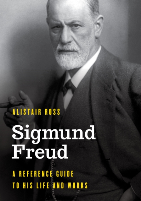 Sigmund Freud : A Reference Guide to His Life and Works, Paperback / softback Book