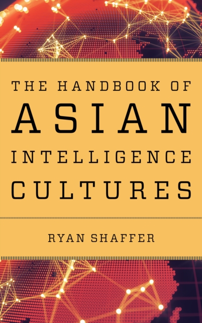 The Handbook of Asian Intelligence Cultures, Paperback / softback Book