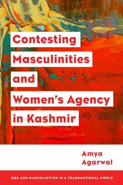 Contesting Masculinities and Women’s Agency in Kashmir, Paperback / softback Book