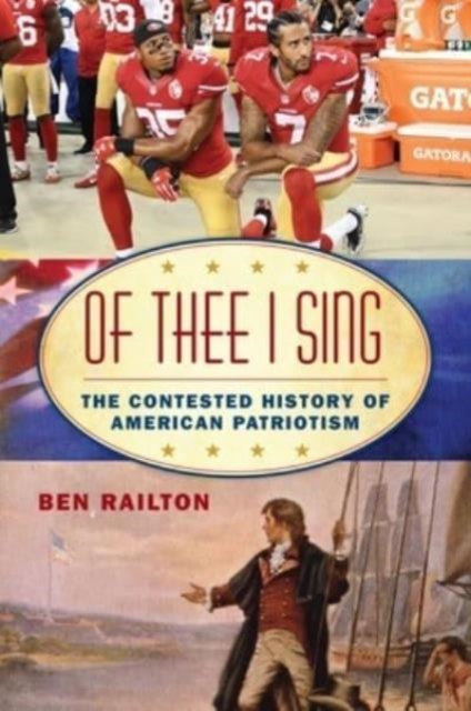 Of Thee I Sing : The Contested History of American Patriotism, Paperback / softback Book