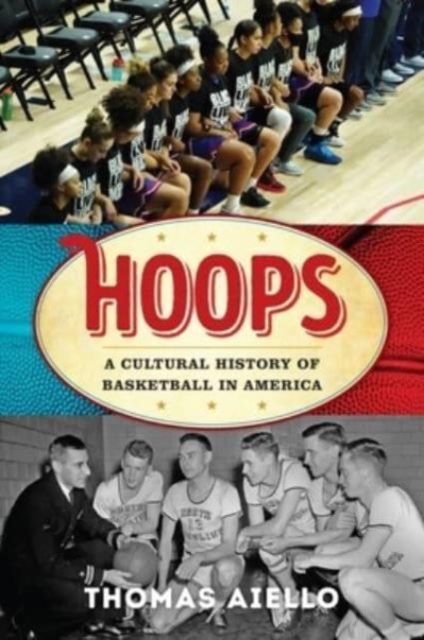 Hoops : A Cultural History of Basketball in America, Paperback / softback Book