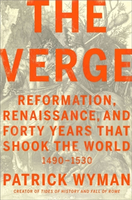 The Verge : Reformation, Renaissance, and Forty Years that Shook the World, Hardback Book