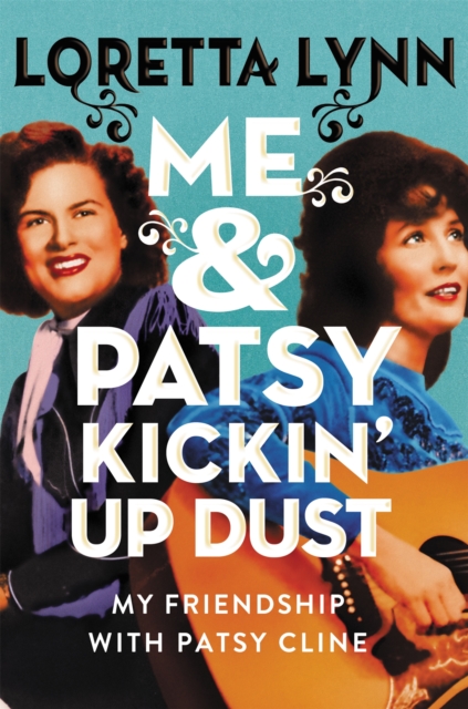 Me & Patsy Kickin' Up Dust : My Friendship with Patsy Cline, Hardback Book