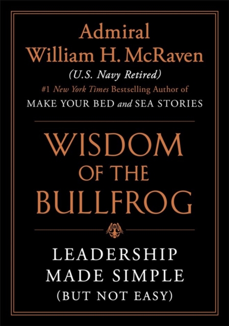 Wisdom of the Bullfrog : Leadership Made Simple (But Not Easy), Hardback Book