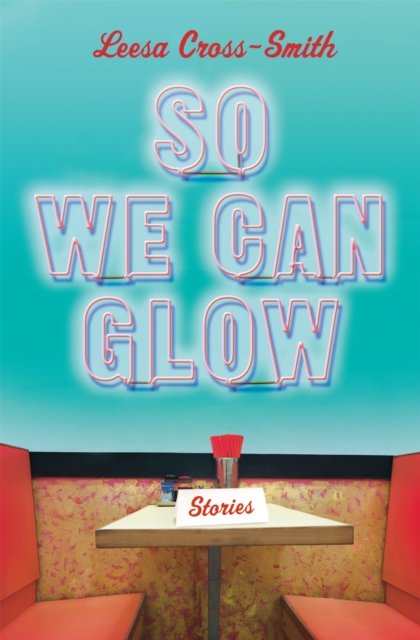 So We Can Glow : Stories, Paperback / softback Book