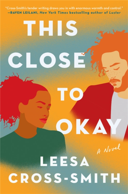 This Close to Okay : A Novel, Hardback Book