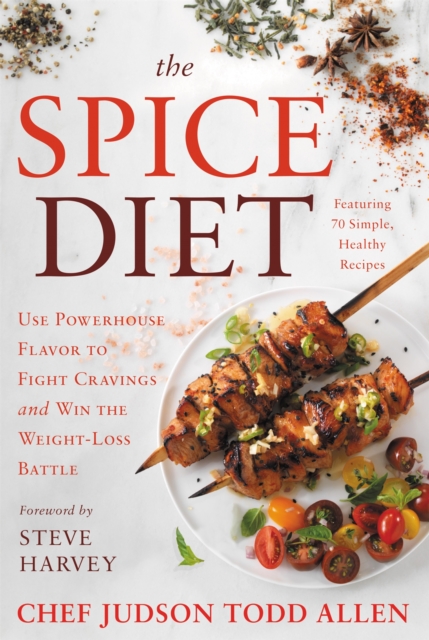 The Spice Diet : Use Powerhouse Flavor to Fight Cravings and Win the Weight-Loss Battle, Hardback Book