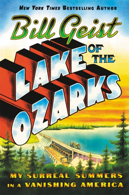 Lake of the Ozarks : My Surreal Summers in a Vanishing America, Paperback / softback Book