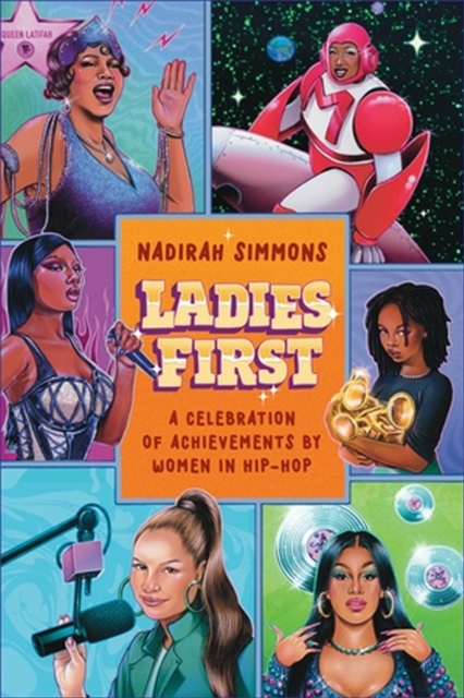 Ladies First : Hip-Hop Ladies Who Changed the Game, Hardback Book