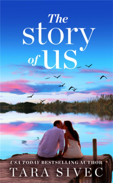 The Story of Us : A heart-wrenching story that will make you believe in true love, Paperback / softback Book