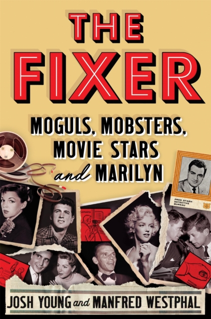 The Fixer : Moguls, Mobsters, Movie Stars, and Marilyn, Hardback Book
