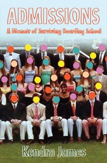 Admissions : A Memoir of Surviving Boarding School, Paperback / softback Book
