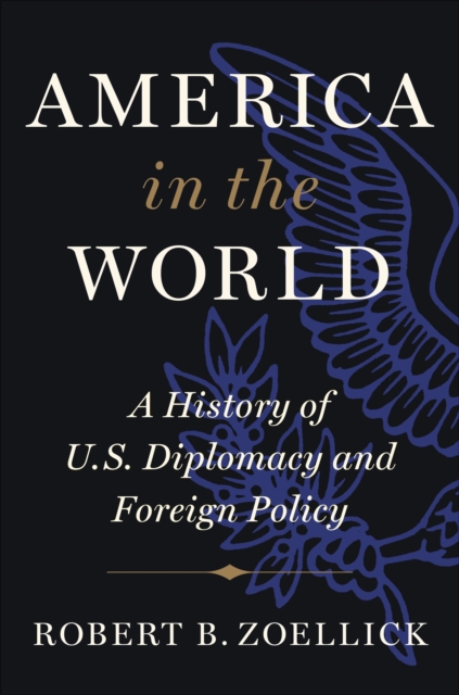 America in the World : A History of U.S. Diplomacy and Foreign Policy, Hardback Book