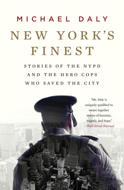 New York's Finest : Stories of the NYPD and the Hero Cops Who Saved the City, Paperback / softback Book