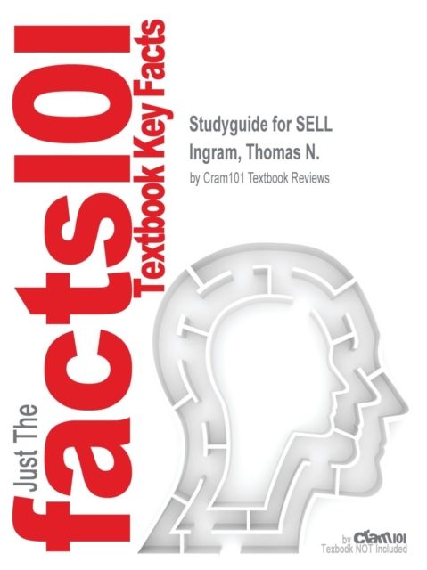 Studyguide for Sell by Ingram, Thomas N., ISBN 9781305662094, Paperback / softback Book