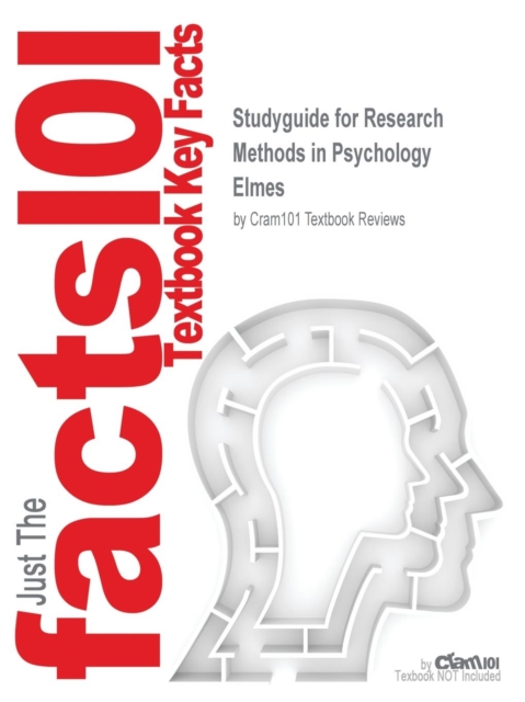 Studyguide for Research Methods in Psychology by Elmes, ISBN 9781133290315, Paperback / softback Book