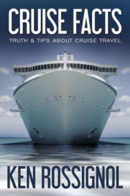 Cruise Facts - Truth & Tips About Cruise Travel : (Traveling Cheapskate Series), Paperback / softback Book